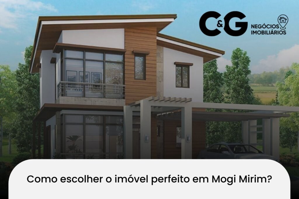 Como escolher o imóvel perfeito em Mogi Mirim?