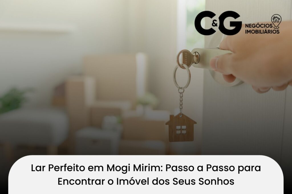 Lar Perfeito em Mogi Mirim: Passo a Passo para Encontrar o Imóvel dos Seus Sonhos
