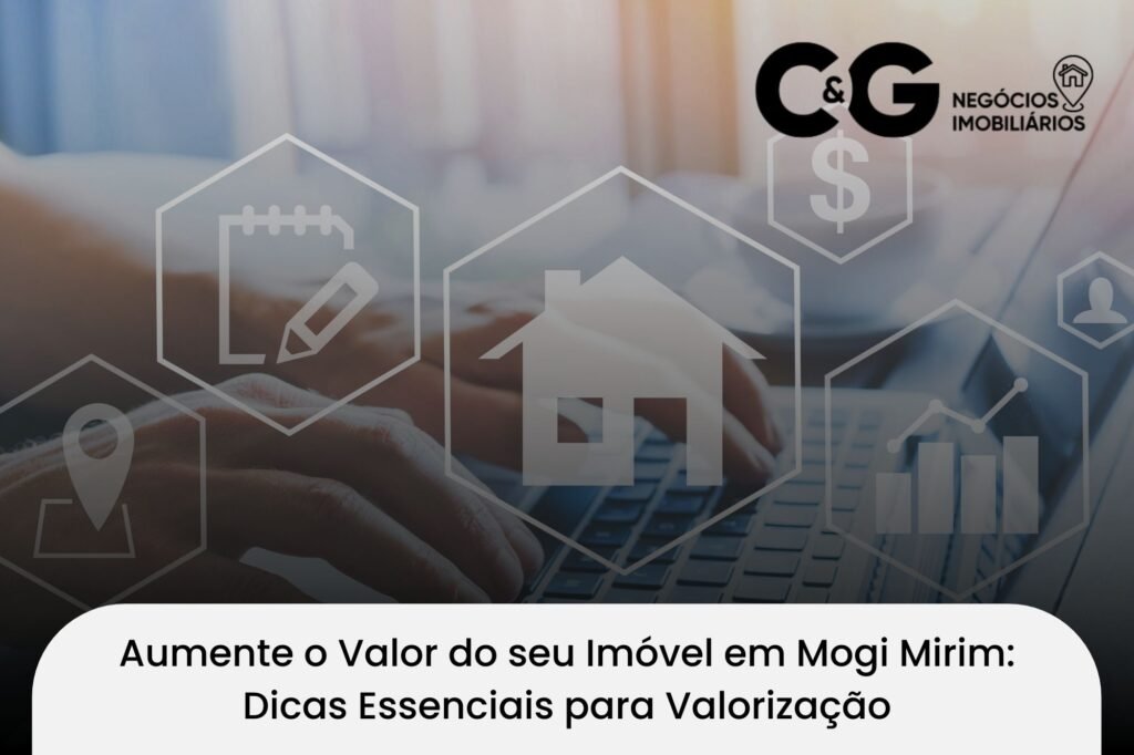Aumente o Valor do seu Imóvel em Mogi Mirim: Dicas Essenciais para Valorização